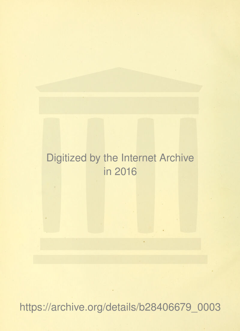 Digitized by the Internet Archive in 2016 https://archive.org/details/b28406679_0003