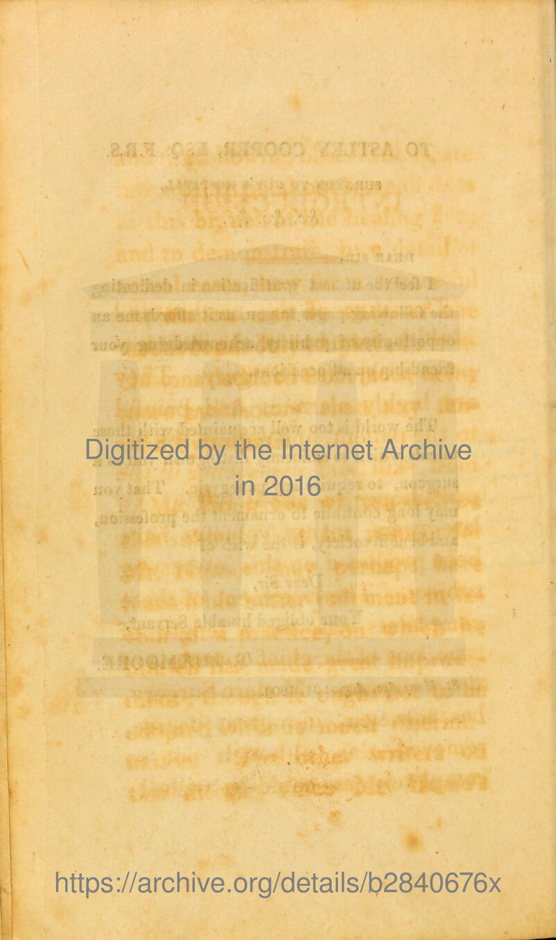 r' aul ■ ■* h C # ■ ’ ? f V L ' ^ ^ Jhfj, ', >. •» t« Digitized by the Internet Archive in 2016 j.';* ‘ • '■* • 4- . .. ‘ Tftl '■ . r- m- i ..... 1 https://archive.org/details/b2840676x