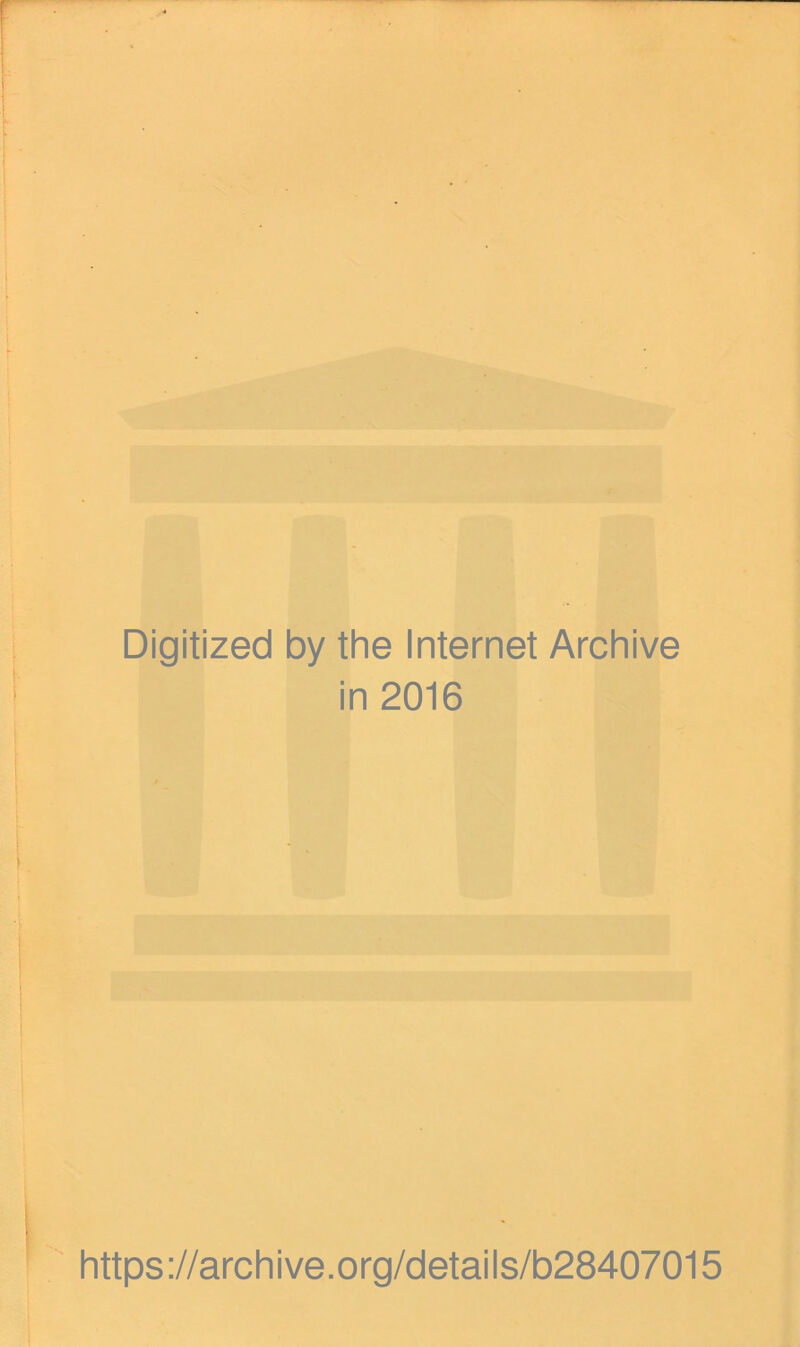 Digitized by the Internet Archive in 2016 https://archive.org/details/b28407015