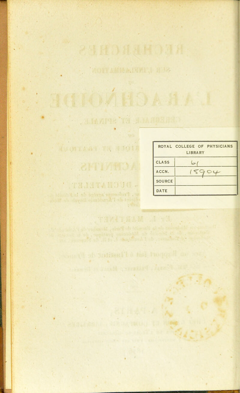ROYAL COLLEGE OF PHYSICIANS LIBRARY CLASS w ACCN. SOURCE DATE