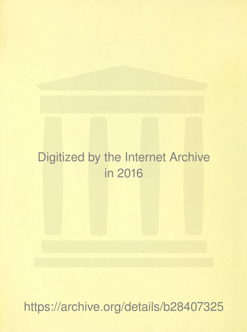 Digitized by the Internet Archive in 2016 https://archive.org/details/b28407325