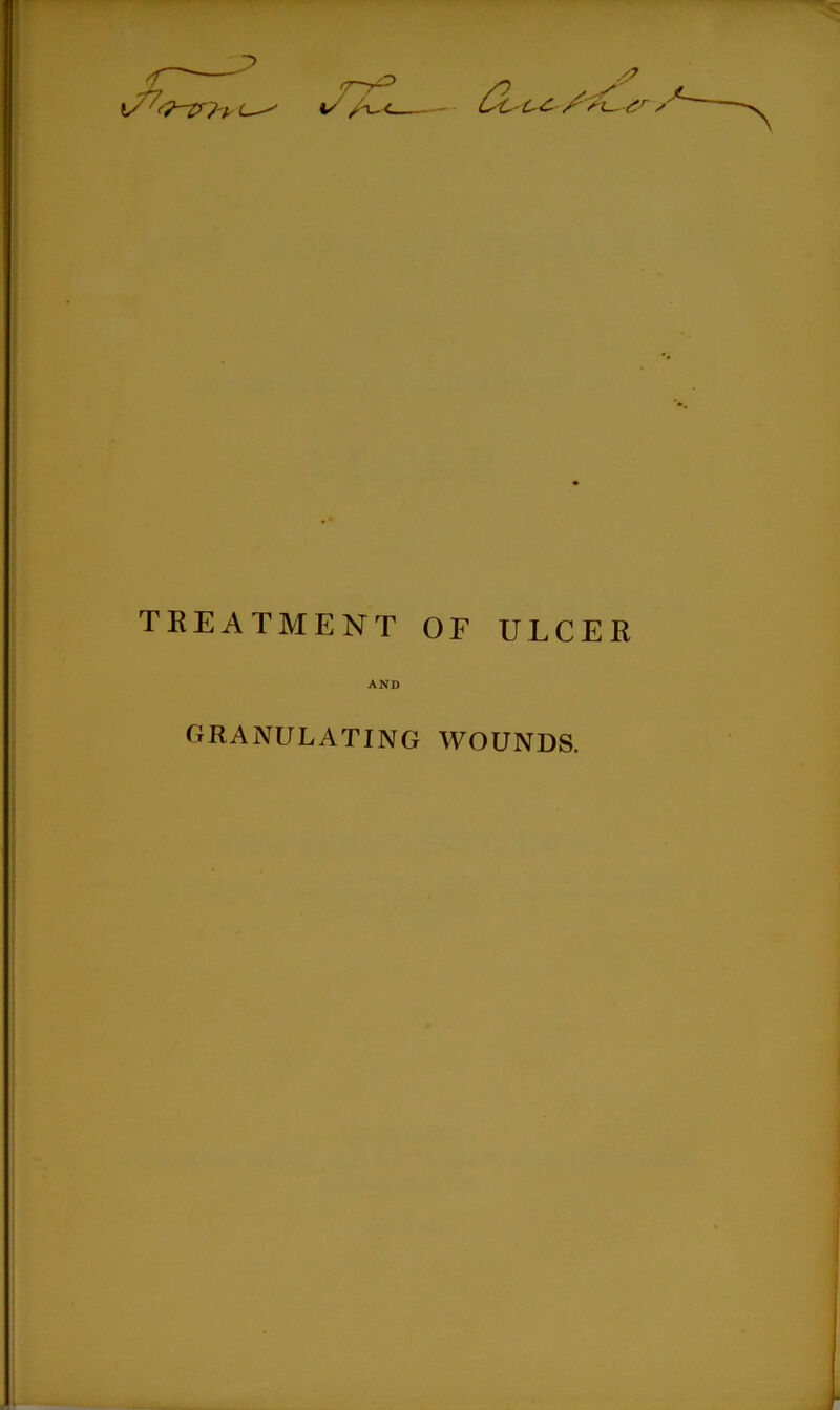 a TREATMENT OF ULCER AND GRANULATING WOUNDS.