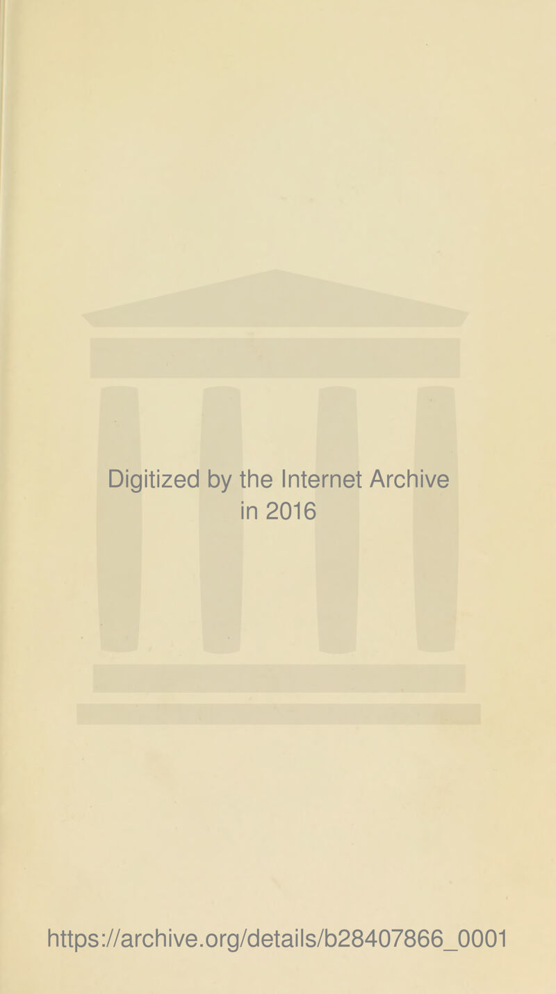 Digitized by the Internet Archive in 2016 https://archive.org/details/b28407866_0001