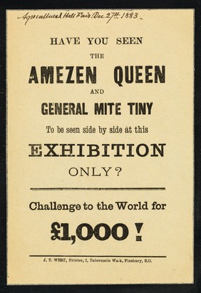 [Handbill (December 1883) advertising the exhibition of "The Amezen Queen and General Mite Tiny" at the Agricultural Hall fair (London) ].
