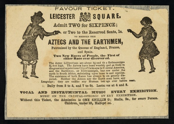 [Illustrated 'favour ticket' to an exhibition of Aztec Lilliputians from Iximaya in central America and the Erdmanniges from under the earth in South Africa. Possibly 1855].