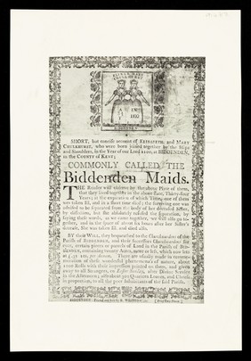 [Copy of a broadside printed by R. Weston of Biddenden, Kent, giving a brief history of the Siamese twins Elisabeth and Mary Chulkhurst, the 'Biddenden maids'. ].