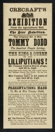 [Undated handbill (about 1874?) for Crecraft's Exhibition at the Agricultural Hall (London, England) featuring "Mr. and Mrs. Tommy Dodd, the smallest people living, the king and queen of the Lilliputians"].