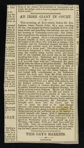 [Newspaper cutting (1887?) "An Irish giant in court" about 7' 5" James Patrick Folly's arrest and trial for drunken assault on a police officer in Tottenham Court Road].