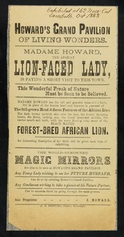 [Undated handbill (October 1883?) advertising Madame Howard, the African lion-faced lady at Howard's Grand Pavilion of Living Wonders, 162 New Cut, Waterloo, London. She appears to have been a black woman with a beard].