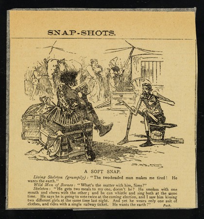 [Newspaper cutting, "A soft snap" (in the series 'snap-shots') featuring a cartoon and a Living Skeleton and a Wild Man of Borneo talking about a Two-Headed Man. ].