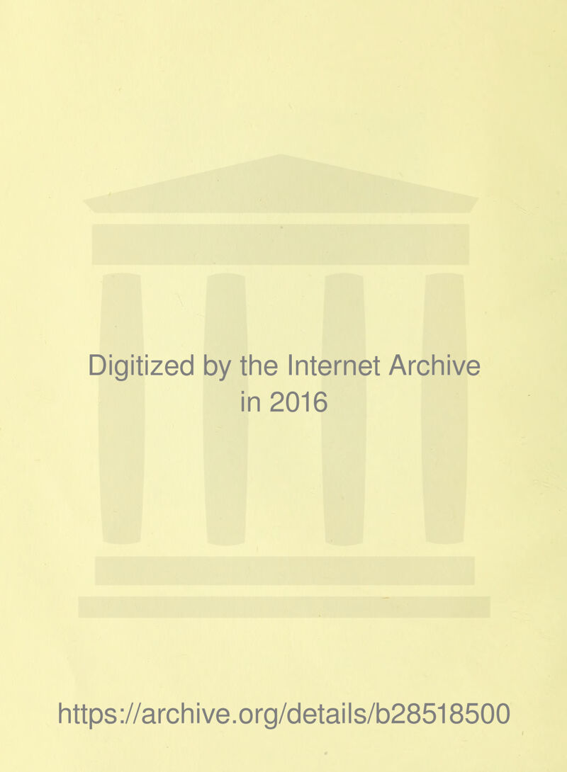 Digitized by the Internet Archive in 2016 https://archive.org/details/b28518500