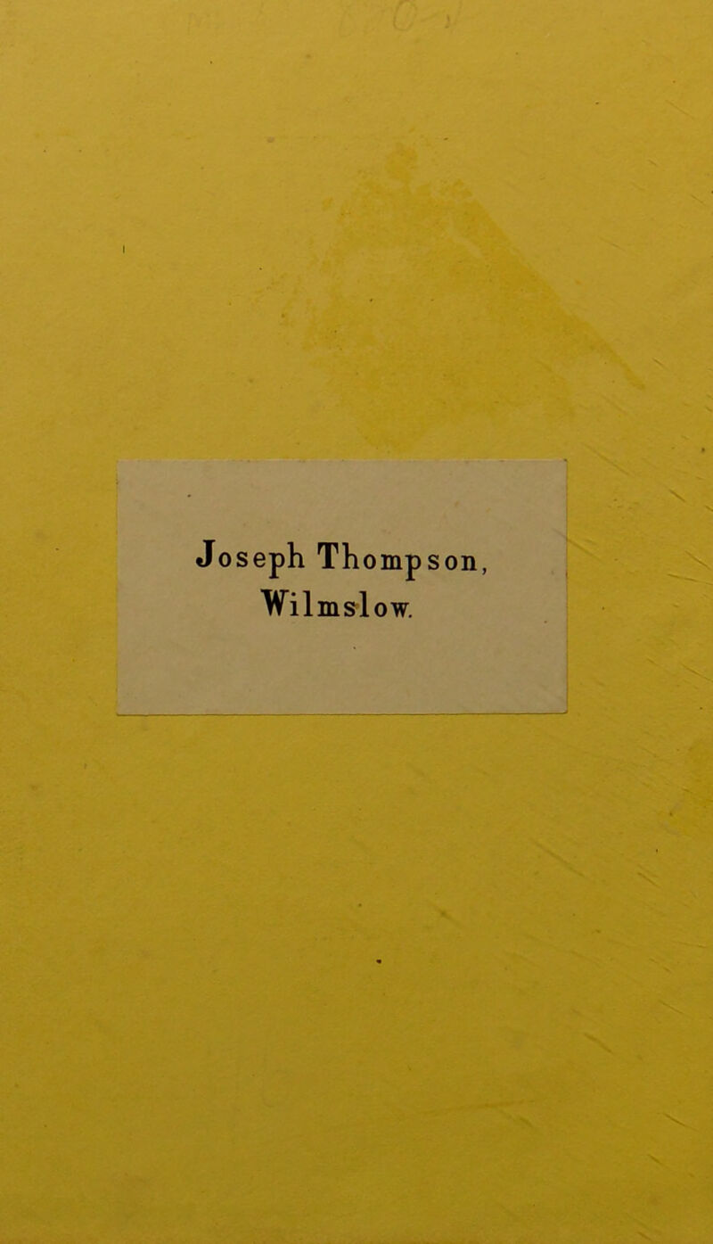 Joseph Thompson, \ Wilmslow.