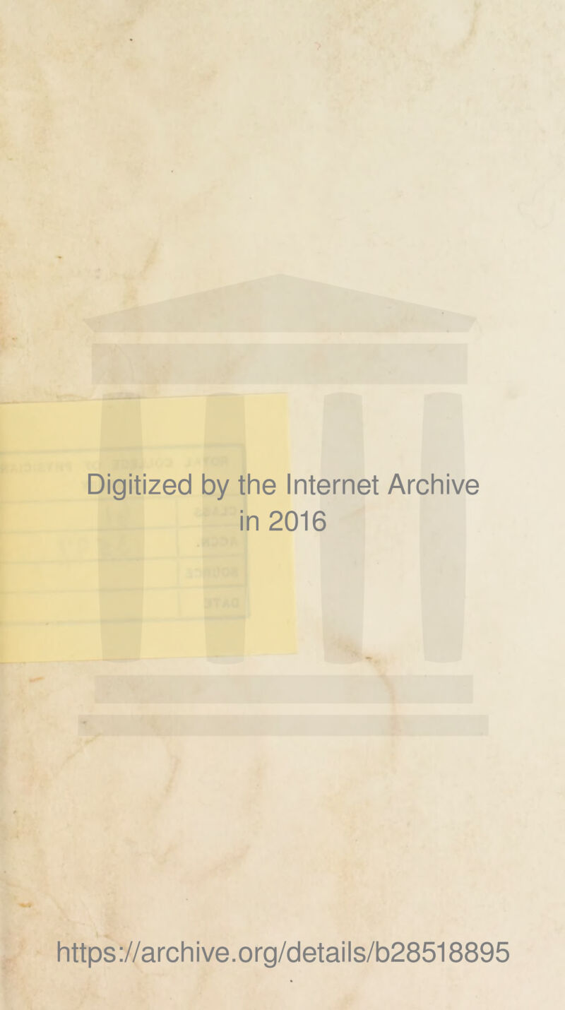 Digitized by the Internet Archive in 2016 https://archive.org/details/b28518895