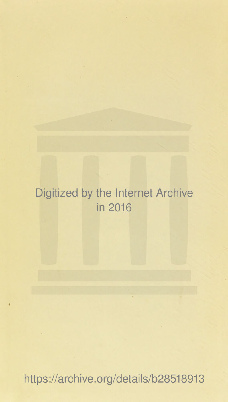 Digitized by the Internet Archive in 2016 https://archive.org/details/b28518913