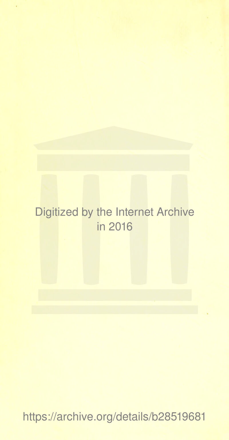 Digitized by the Internet Archive in 2016 https://archive.org/details/b28519681