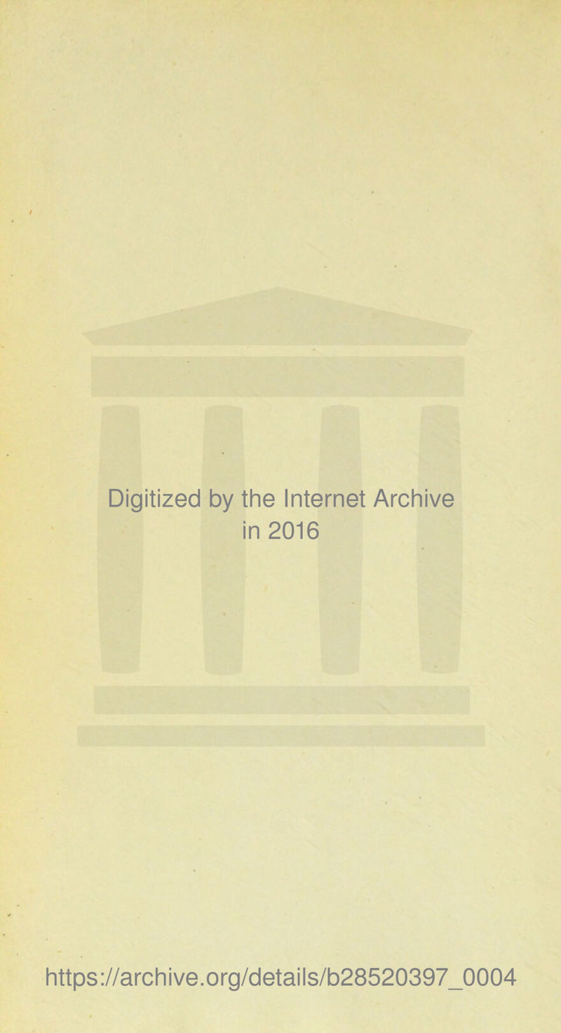 Digitized by the Internet Archive in 2016 https://archive.org/details/b28520397_0004