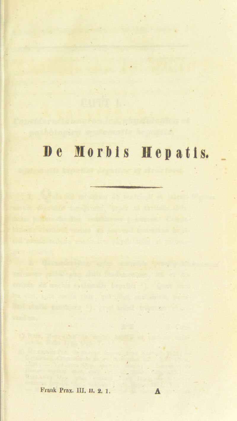 De Morbis Hepatis.