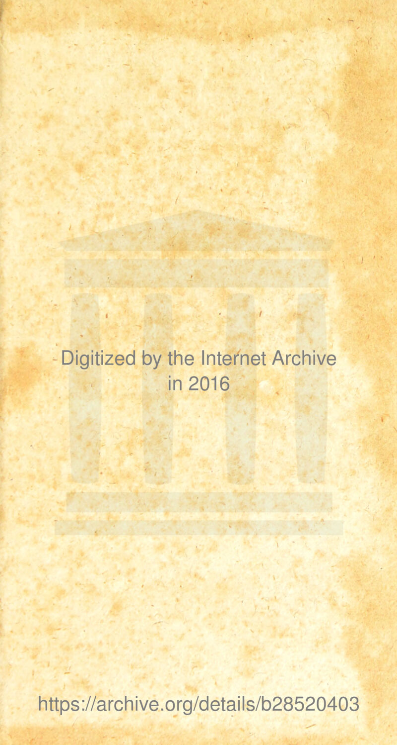 Digitized by the Internet Archive in 2016 https://archive.org/details/b28520403