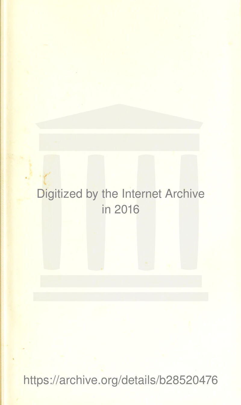 Digitized by the Internet Archive in 2016 https://archive.org/details/b28520476