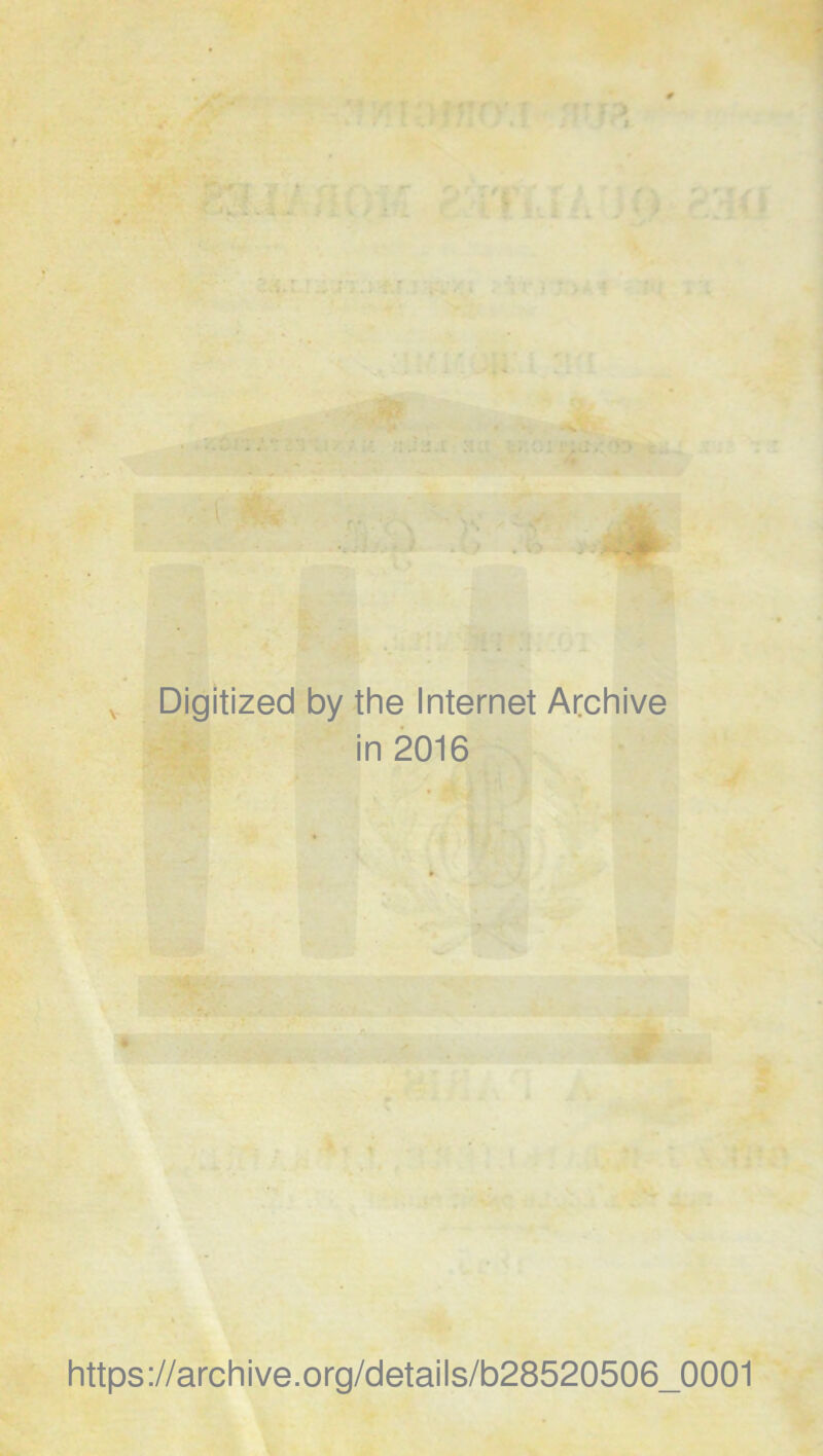 V Digitized by the Internet Archive in 2016 https://archive.org/details/b28520506_0001