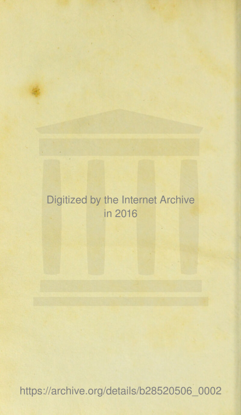 Digitized by the Internet Archive in 2016 https://archive.Org/details/b28520506_0002