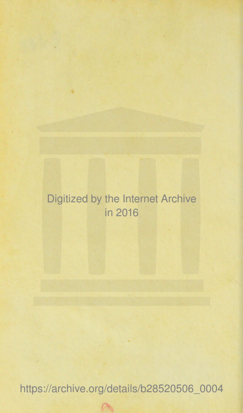 Digitized by the Internet Archive in 2016 https://archive.Org/details/b28520506_0004