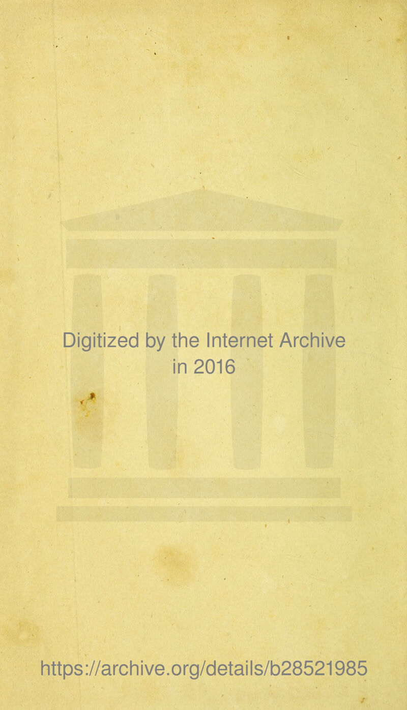 Digitized by the Internet Archive « in 2016 “ i https://archive.org/details/b28521985