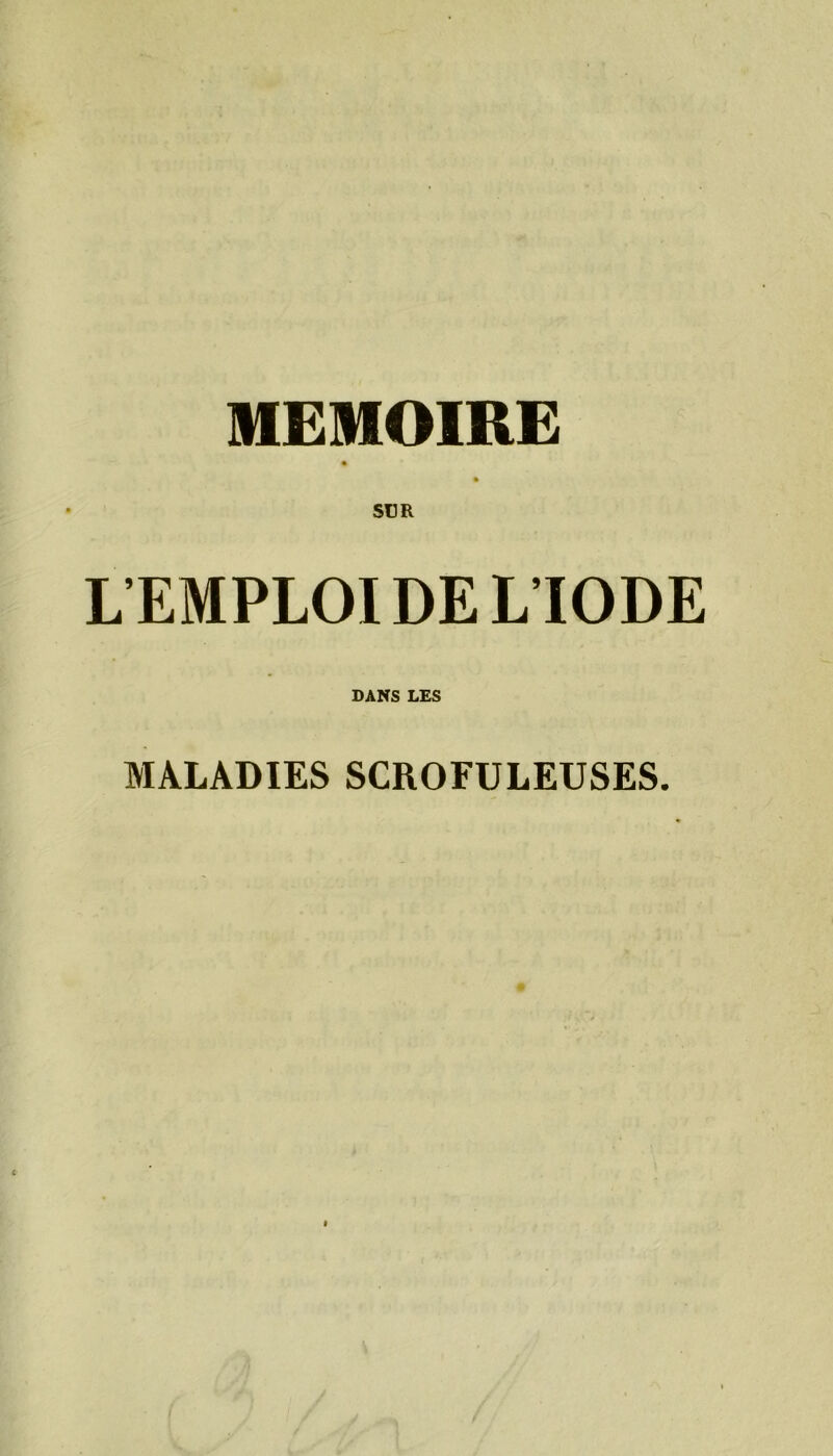 MEMOIRE L’EMPLOI DE L’IODE DANS LES MALADIES SCROFULEUSES.