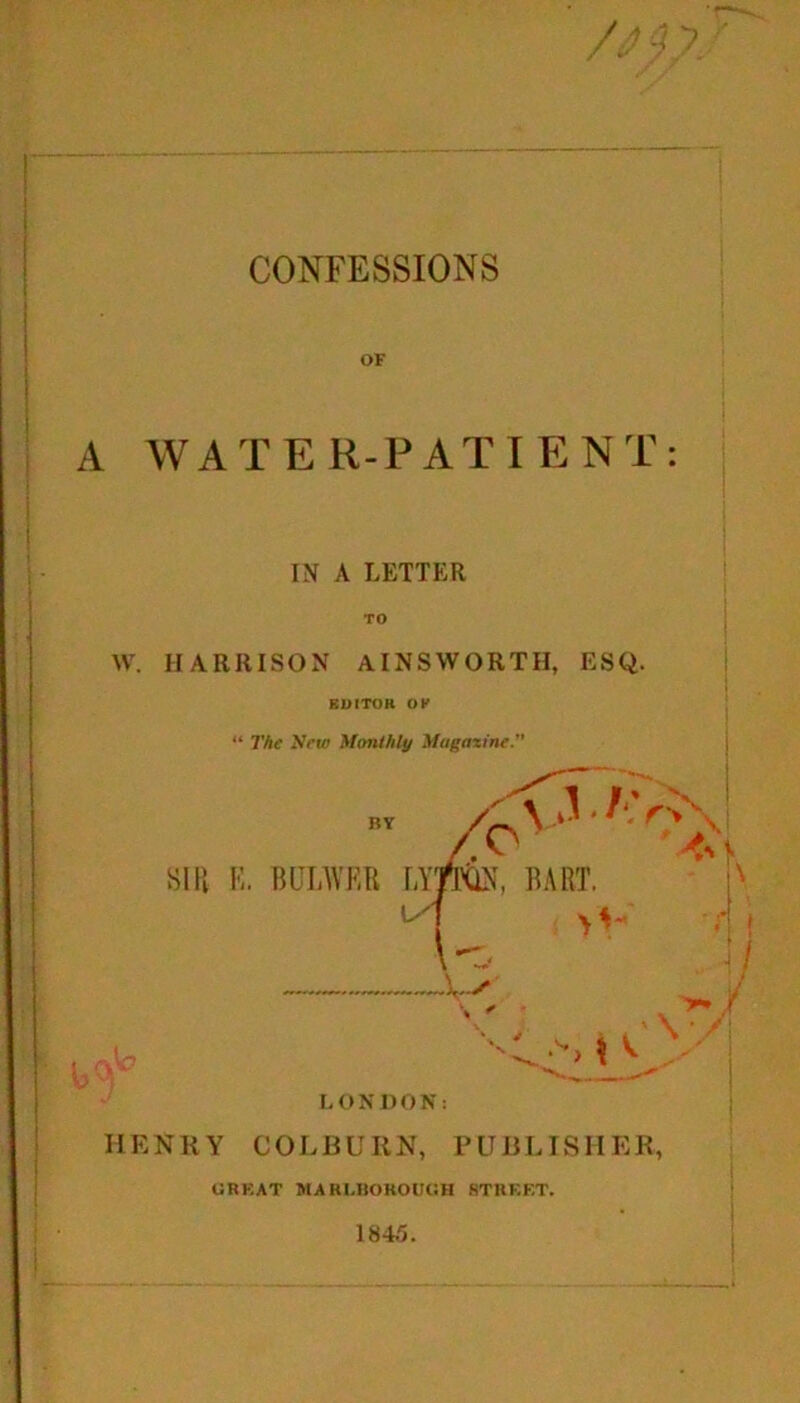 OF A WATER-PAT ip: NT IN A LETTER W. HARRISON AINSWORTH, ESQ. BUITOH OF ** The Monthly Mugaxiney r A-/ LONDON; HENRY COLBURN, PUBLISHER, GRKAT MARLHOROUCH STREET. 184.';.