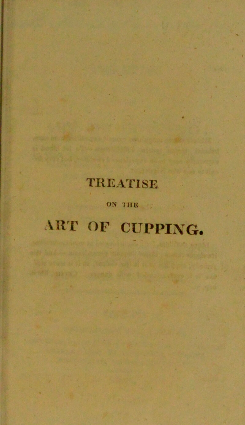TREATISE ON THE ART OF CUPPING.