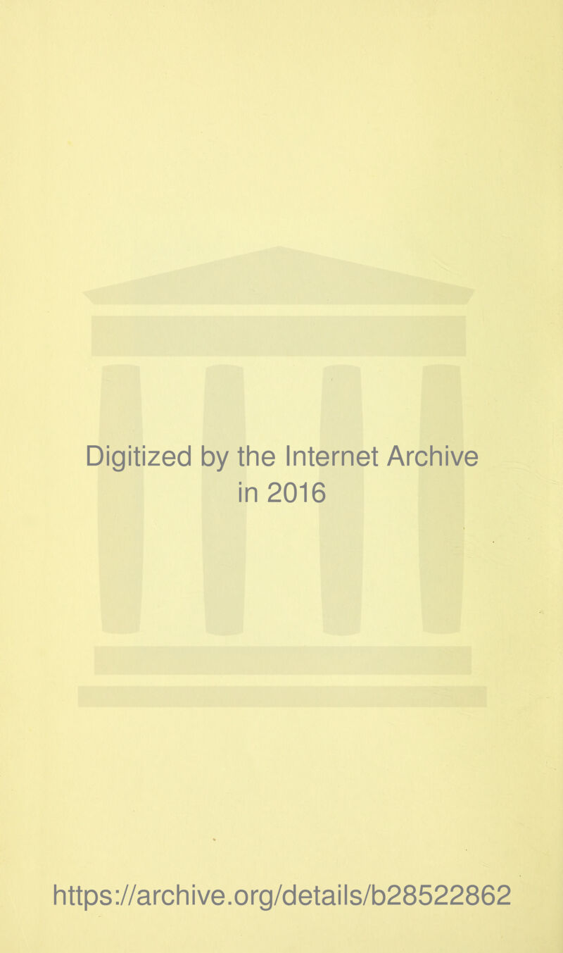 Digitized by the Internet Archive in 2016 https://archive.org/details/b28522862