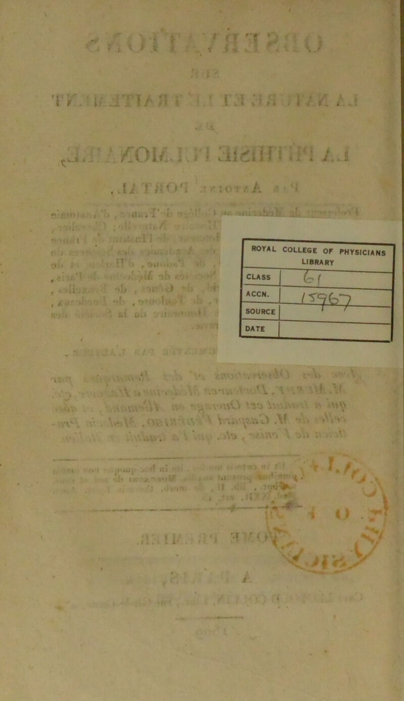 p: I i t », /A .' ■ 'Ü ROYAL COLLEGE OF PHYSICIANS LIBRARY CLASS (t f ACCN. SOURCE t r DATE •v; s • . ^ » ‘/•.'•A ^ • ^, 1 ■ • * ' ' ' ' ’ '.'VJ \'. \ .M ..• . 'l\\\ , ' ' l'v' > \ • • ' 'S'N \ X -V * rr'- .'■F». 4> ‘i’ V, < i