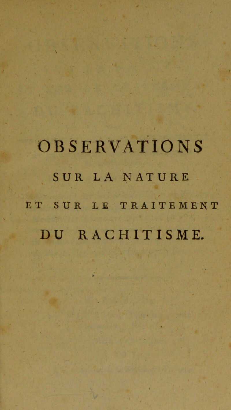 SUR LA NATURE » ' P ET SUR LE TRAITEMENT l DU RACHITISME.