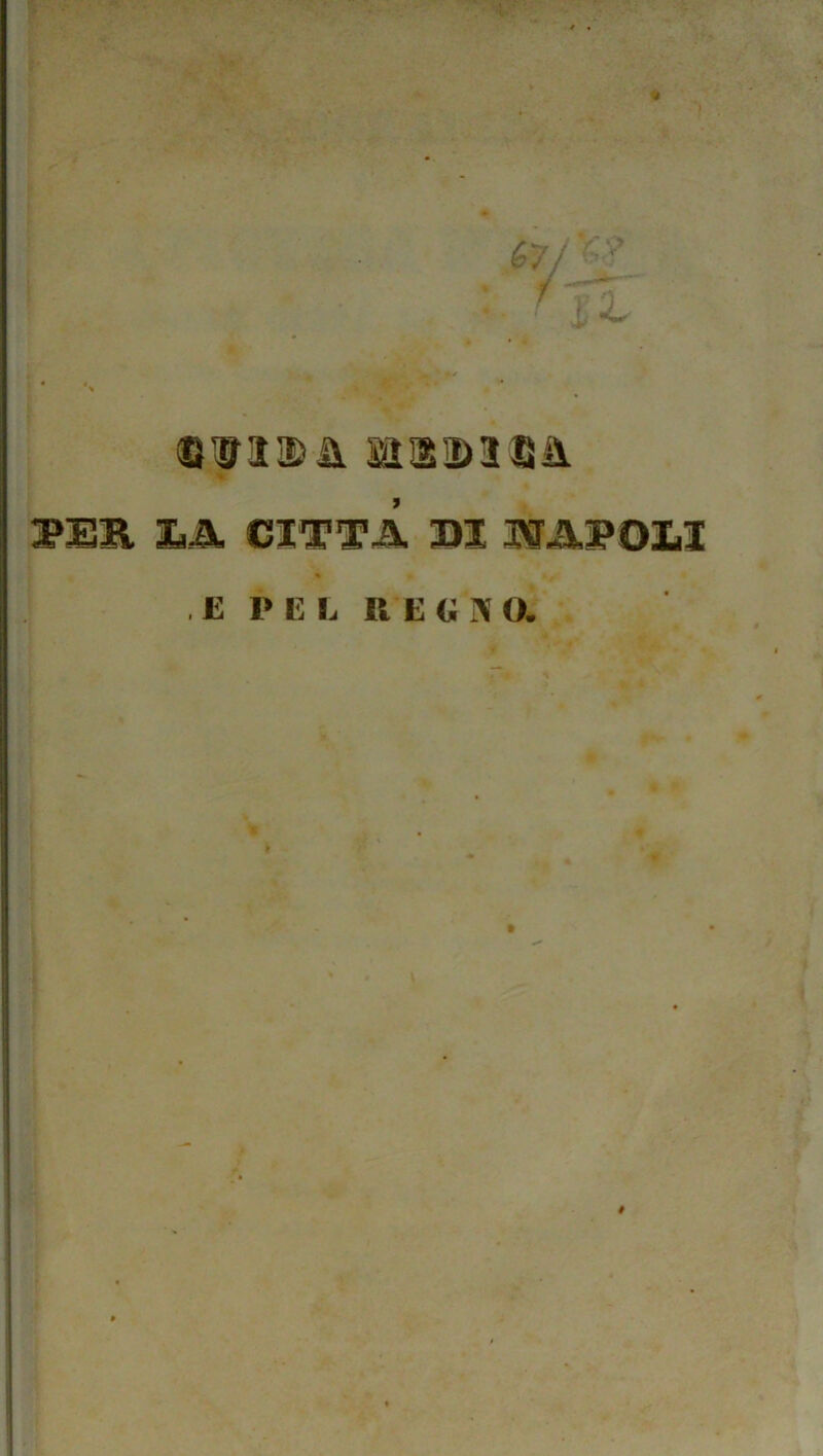 laaiDiBii SER ILA CITTÀ HI I^ATOLI , E 1» E L R E G I\ O.