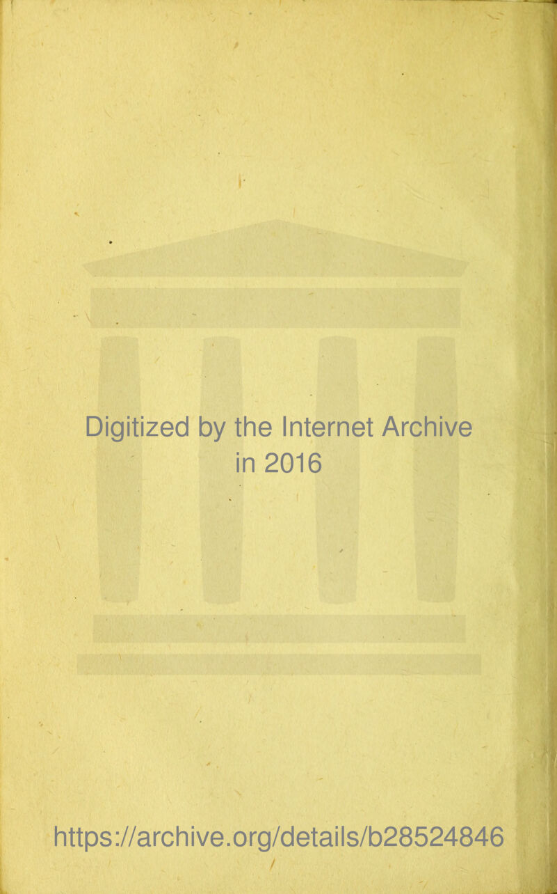 Digitized by the Internet Archive in 2016 https://archive.org/details/b28524846 i / • .