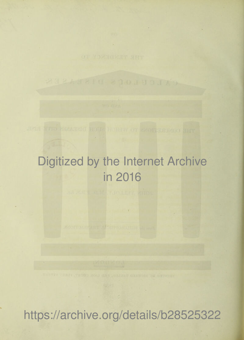 Digitized by the Internet Archive in 2016 https://archive.org/details/b28525322