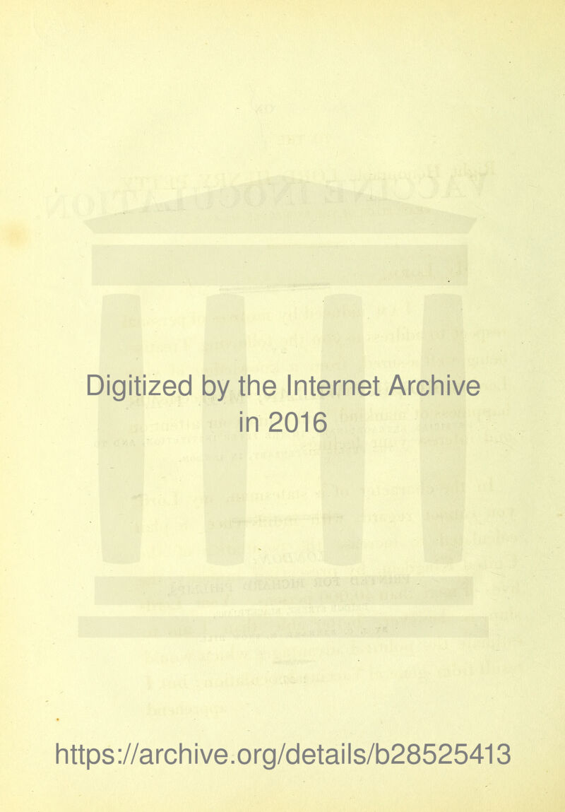 Digitized by the Internet Archive in 2016 https ://arch i ve. org/detai Is/b28525413