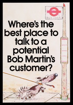 Where's the best place to talk to a potential Bob Martin's customer? / The Bob Martin Company.