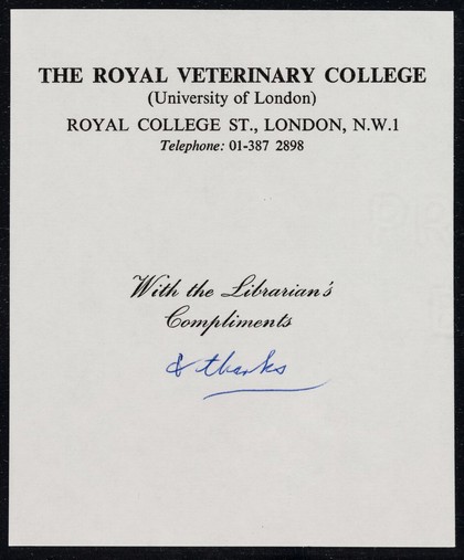 The Royal Veterinary College (University of London) : Royal College St., London, N.W.1 : telephone 01-387 2898 : with the librarian's compliments.