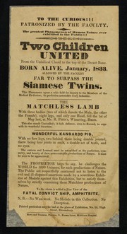 [Leaflet advertising appearances by "Two children united from the umbilical chord to the top of the breast bone", born January 1833 and being exhibited at 28 High Street, Bloomsbury, London with The Matchless Lamb (1 head, 2 bodies) and the Wonderful Kangaroo Pig (no fore legs)].