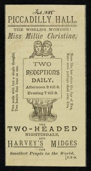 [Small handbill advertising Millie Christine, the Two-Headed Nightingale, and Harvey's Midges (smallest people in the world), appearing at the Piccadilly Hall, London].