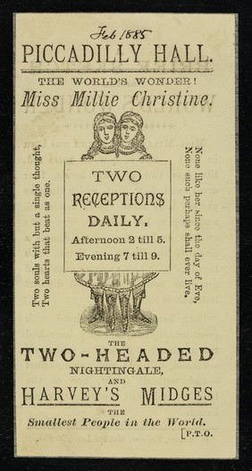 [Small handbill advertising Millie Christine, the Two-Headed Nightingale, and Harvey's Midges (smallest people in the world), appearing at the Piccadilly Hall, London].