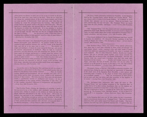 [Folded leaflet (purple paper - copies on turquoise paper exist) advertising appearances of 'The Pygopagi Twins', Josepha and Rosalie Blazek, conjoined twins, in some sort of performance at the Egyptian Hall, Piccadilly, London, in late 1880. The "Bohemian" twins were under the patronage of the Empress of Austria and Queen of Hungary, Crown Prince Rudolf of Austria and other distinguished personages. The twins both died at the age of 45. ].