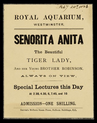 [Leaflet advertising appearances by Senorita Anita (The Tiger Lady) and her brother, Robinson (The Bear Boy) at the Royal Aquarium, London (20 February 1886?)].