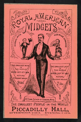 [Leaflet advertising appearances by The Royal American Midgets: General Mite, his father, E.F. Flynn and Miss Millie Edwards at the Piccadilly Hall, London (1884?). Printed on pink paper].