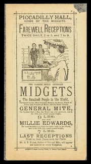 [Leaflet advertising farewell appearances (prior to their departure for Paris) by The Royal American Midgets: General Mite, his father, E.F. Flynn and Miss Millie Edwards at the Piccadilly Hall, London (1884?). Printed on white paper].