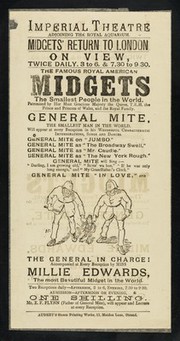 [Leaflet advertising the "midgets' return to London":  General Mite, his father, E.F. Flynn and Miss Millie Edwards at the Imperial Theatre, adjoining the Royal Aquarium, London (1882?). It has a cartoon of General Mite being arrested by two policemen].