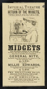 [Leaflet advertising the "midgets' return to London":  General Mite, his father, E.F. Flynn and Miss Millie Edwards at the Imperial Theatre, adjoining the Royal Aquarium, London (1882?). It has a cartoon of General Mite being arrested by two policemen].