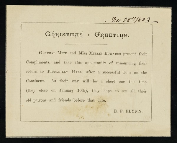 [Leaflet advertising return appearances by General Mite and Miss Millie Edwards to the Piccadilly Hall, London (December 1884) writen by Mite's father, E.F. Flynn].