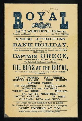 [Leaflet advertising appearances by Captain Ureck, the Hungarian giant vocalist and a bill of many others at the Royal Theatre (Late Weston's) on Holborn, London].